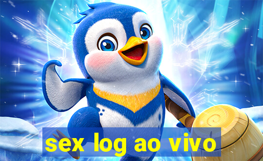 sex log ao vivo